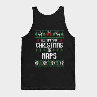 All I Want For Christmas Is Naps - Funny Christmas Tank Top